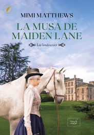 La musa de Maiden Lane, Mimi Matthews - LIBROS DE SEDA