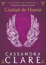 Ciudad de Hueso, Cassandra Clare - DESTINO INFIL