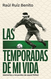 Las temporadas de mi vida, Raúl Ruiz Benito - AGUILAR