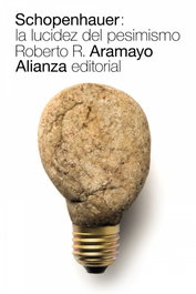 Schopenhauer: La lucidez del pesimismo, Roberto R. Aramayo - ALIANZA