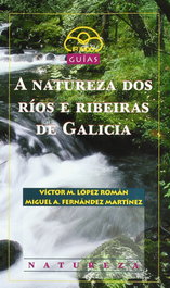 A natureza dos ríos e ribeiras de Galicia, López Román, Victor M.; Fernández-Martínez, Miguel A. - IR INDO
