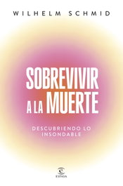 Sobrevivir a la muerte, Wilhelm Schmid - ESPASA CALPE