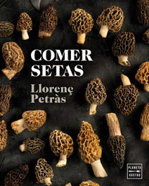 Comer setas, Llorenç Petràs - PLANETA