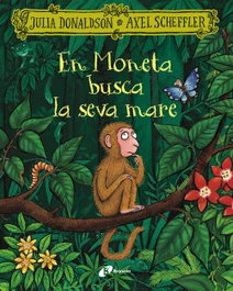 En Moneta busca la seva mare, Julia Donaldson - BRUIXOLA