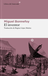 El inventor, Miguel Bonnefoy - LIBROS DEL ASTEROIDE