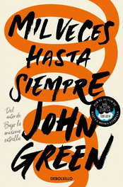 MIL VECES HASTA SIEMPRE, John Green - DEBOLSILLO