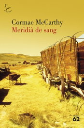 Meridià de sang o la vermellor nocturna a l'oest, Cormac McCarthy - EDICIONS 62