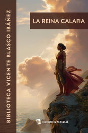 La reina Calafia, Vicente Blasco Ibáñez - Ediciones Perello