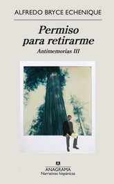 Permiso para retirarme, Alfredo Bryce Echenique - ANAGRAMA
