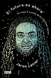 DEBATE, EL FUTURO ES AHORA - Jaron Lanier