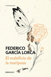 DEBOLSILLO, EL MALEFICIO DE LA MARIPOSA, Federico García Lorca - DEBOLSILLO