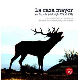 CAZA MAYOR EN ESPAÑA DEL SIGLO XIX AL XXI, Vv.Aa. - EDICIONES 19
