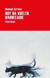 Hoy ha vuelto Baudelaire, Manuel Arranz - PERIFERICA EDITORIAL