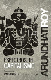 Espectros del capitalismo, Arundhati Roy - CAPITAN SWING LIBROS