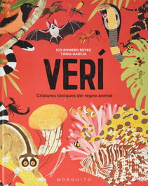 MOSQUITO Verí: Criatures tòxiques del regne animal, Tània García/Ico Romero Reyes - MOSQUITO