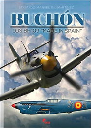 Buchón: Los Bf 109 'Made in Spain', Eduardo Manuel Gil Martinez - Almena