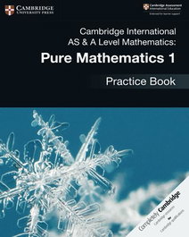 CAMBRIDGE MATHEMATICS PURE 1 PRACTICE INTERNATIONAL AS & A LEVEL