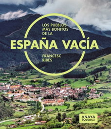 Los pueblos más bonitos de la España vacía, Francesc Ribes Gegúndez - ANAYA