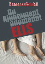 Un Ajuntament anomenat Ells, Francesc Candel Tortajada - Rubrica Editorial