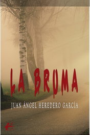 La bruma, Juan Angel Heredero García - EDITORIAL ADARVE