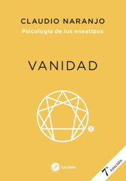 LA LLAVE, VANIDAD: PSICOLOGIA DE LOS ENEATIPOS (ENEATIPO 3) - CLAUDIO NARANJO