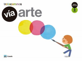 VÍA ARTE 5 AÑOS TALLERES Y RINCONES, VV.AA. - CASALS,EDITORIAL S.A.