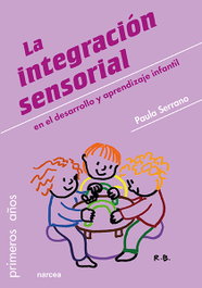 NARCEA, LA INTEGRACIÓN SENSORIAL EN EL DESARROLLO Y APRENDIZAJE INFANTIL - Paula Serrano