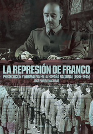 La represión de Franco, José Piñeiro Maceiras - SND EDITORES