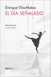 El día señalado, Enrique Vila-Matas - NORDICA LIBROS