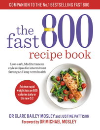 The Fast 800 Recipe Book, Clare Bailey Mosley - OCTOPUS PUBLISHING GROUP