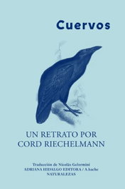 Cuervos, Cord Riechelmann - ADRIANA HIDALGO, EDITORIAL