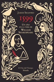 1599. Un año en la vida de William Shakespeare, James Shapiro - SIRUELA
