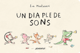 Un dia ple de sons, Eva Montanari - JOVENTUT, EDITORIAL