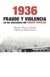 1936: Fraude y violencia en las elecciones Frente Popular, Manuel Álvarez Tardío, Roberto VillaGarcía - BOOKET