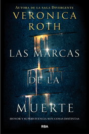 Las marcas de la muerte, Veronica Roth - RBA MOLINO