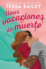 Unas vacaciones de muerte, Tessa Bailey - TITANIA