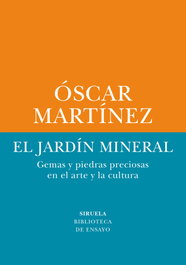 El jardín mineral, Óscar Martínez - SIRUELA