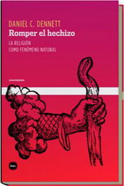 Romper el hechizo, Daniel Dennett - KATZ EDITORES