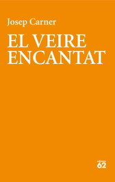 EDICIONS 62, El veire encantat, Josep Carner Puigoriol - EDICIONS 62