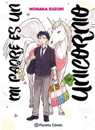 PLANETA COMICS, Mi padre es un unicornio nº 01, Monaka Suzuki - PLANETA COMICS