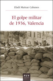El golpe militar de 1936, Valencia, Eladi Mainar Cabanes - PUV.(PUB.UNIVERSITAT VALENCIA)