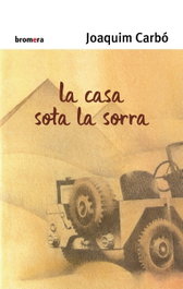 BROMERA EDICIONS, La casa sota la sorra, Joaquim Carbo Masllorens - BROMERA EDICIONS