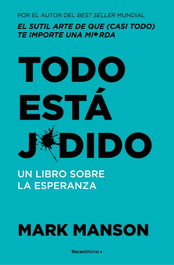 TODO ESTÁ J*DIDO, Mark Manson - ROCA EDITORIAL