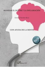 Manejar el dolor y la inflamación con ayuda de la mente, Esther Patiño Ruiz - DYKINSON