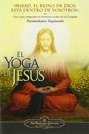 El yoga de Jesús, Paramahansa Yogananda - SELF-REALIZATION FELLOWSHIP