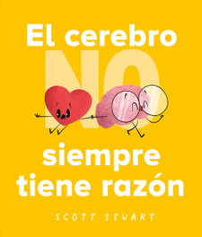 El cerebro NO siempre tiene la razón, Scott Stuart - PICARONA