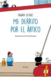 SIRUELA, Me derrito por el Ártico, Erwan Seznec - TRES EDADES