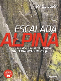 DESNIVEL, Escalada alpina: técnicas sencillas para un terreno complejo - Raúl Lora del Cerro