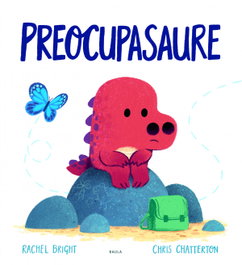 BAULA, Preocupasaure - Rachel Bright