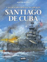 Norma Editorial, Las Grandes Batallas Navales 17. Santiago de Cuba - Jean-Yves Delitte